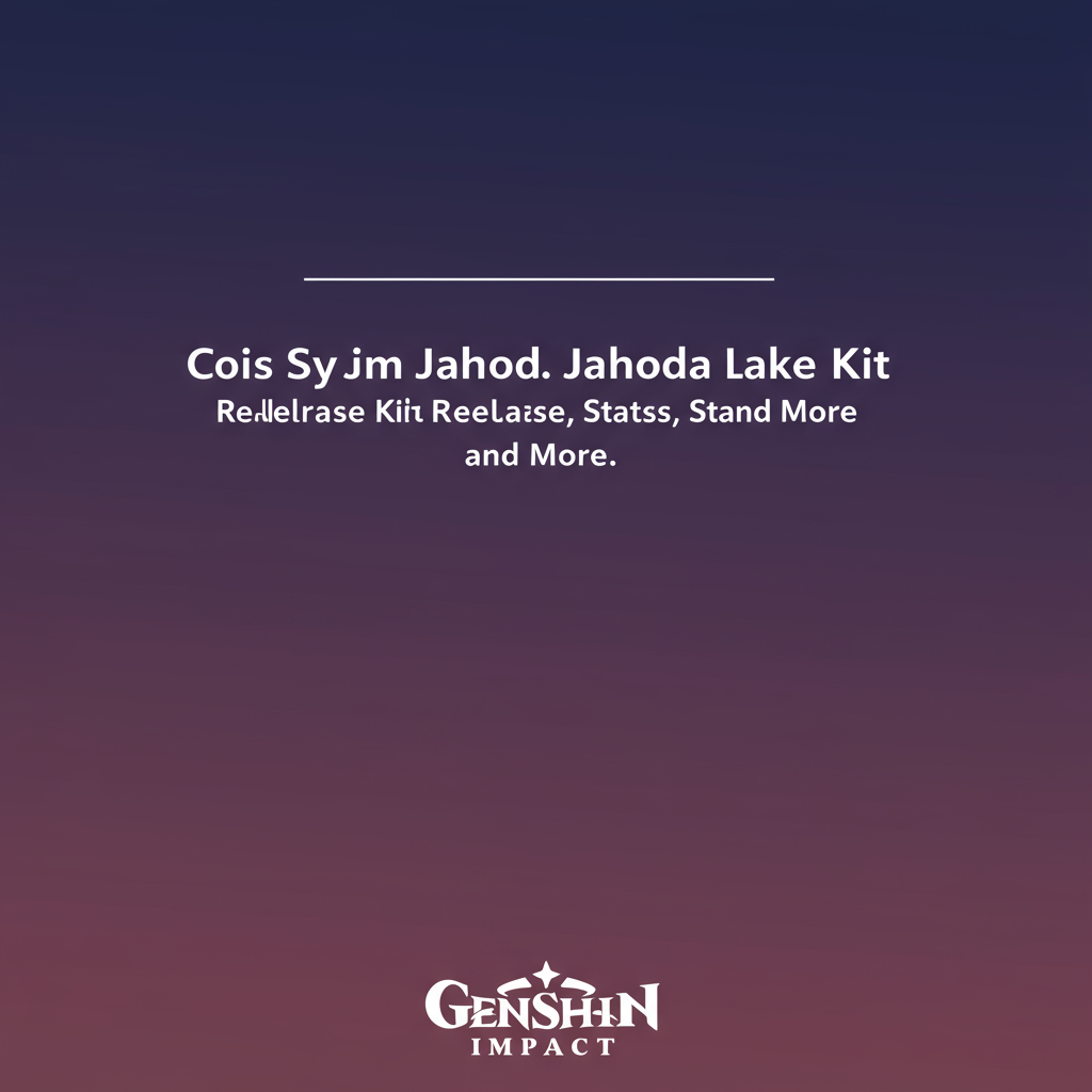 ข้อมูลหลุด Kit Jahoda 4 ดาว: Anemo Support, Healing & EM Buff ใน Genshin Impact